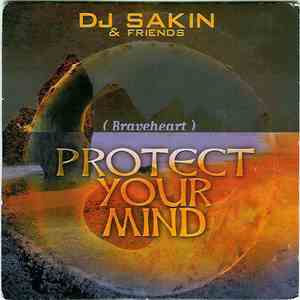 DJ Sakin & Friends - Protect Your Mind (Braveheart)