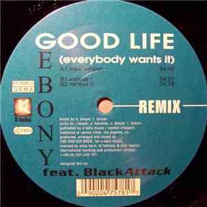 Ebony  Feat. Black Attack  - Good Life (Everybody Wants It) (Remix)
