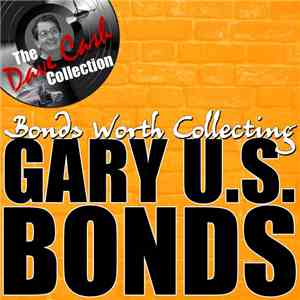 Gary U.S. Bonds - Bonds Worth Collecting: The Dave Cash Collection