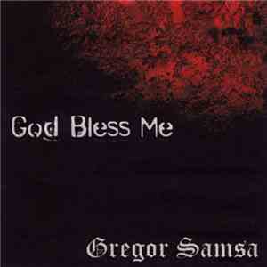 Gregor Samsa  - God Bless Me