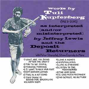 Jeffrey Lewis And The Deposit Returners - Works By Tuli Kupferberg (1923-2010)