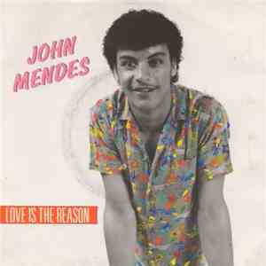 John Mendes - Love Is The Reason