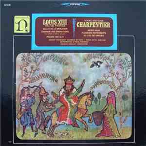 Louis XIII "Roi De France" • Marc-Antoine Charpentier - Ancient Instrument Ensemble De Paris - Roger Cotte - Jacques Chailley - Ballet De La Merlaison / Messe Pour Plusieurs Instruments Au Lieu Des Orgues