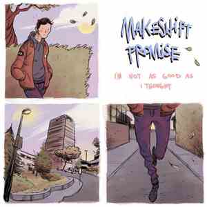 Makeshift Promise - I'm Not As Good As I Thought