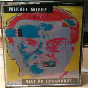 Mikael Wiehe - Allt Är Förändrat