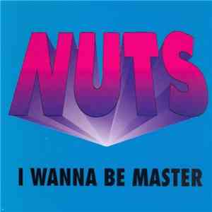 Nuts - I Wanna Be Master