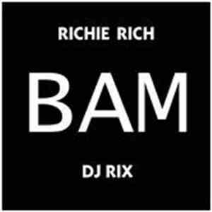 Richie Rich & DJ Rix  - BAM
