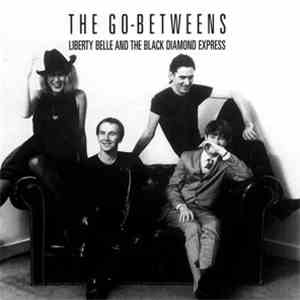 The Go-Betweens - Liberty Belle And The Black Diamond Express