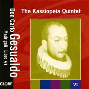 The Kassiopeia Quintet, Don Carlo Gesualdo - Madrigali Libro VI