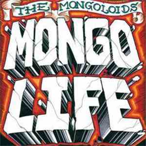 The Mongoloids - Mongo Life