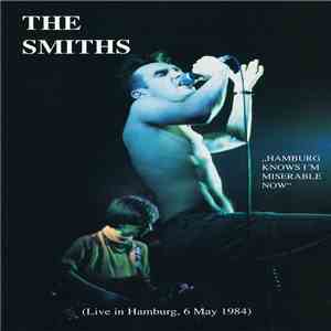 The Smiths - "Hamburg Knows I‘m Miserable Now" (Live In Hamburg, 6 May 1984)