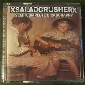 XsaladcrusherX - Semi-Complete Dickography