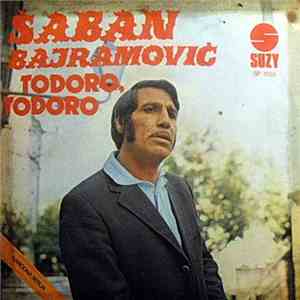 Šaban Bajramović - Todoro, Todoro