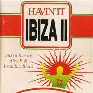 Alex P & Brandon Block - Havin'It Ibiza II