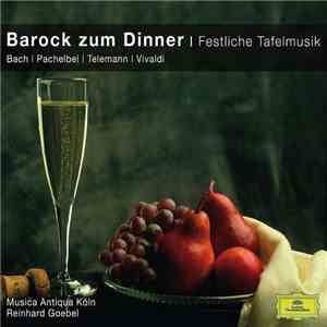 Bach I Pachelbel I Telemann I Vivaldi, Musica Antiqua Köln, Reinhard Goebel - Barock Zum Dinner I Festliche Tafelmusik
