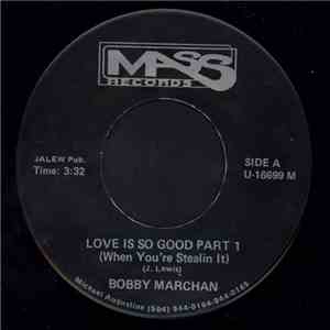 Bobby Marchan - Love Is So Good (When You're Stealin It)