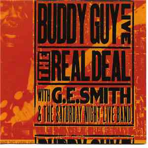 Buddy Guy With G.E. Smith And The Saturday Night Live Band - Live: The Real Deal