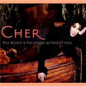 Cher - The Music's No Good Without You