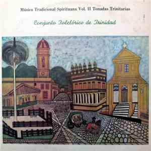 Conjunto Folclórico De Trinidad - Música Tradicional Spirituana Vol. II Tonadas Trinitarias