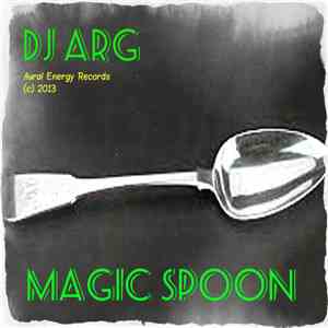DJ Arg - The Magic Spoon