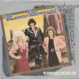 Dolly Parton • Linda Ronstadt • Emmylou Harris - To Know Him Is To Love Him