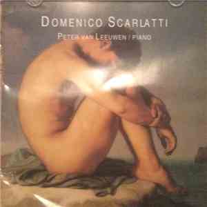 Domenico Scarlatti, Peter van Leeuwen - Domenico Scarlatti (1685-1757) - (Peter van Leeuwen/Piano)
