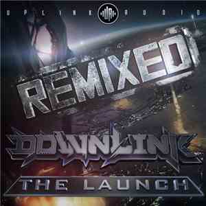 Downlink  - The Launch Remixed