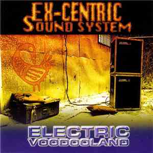 Ex-Centric Sound System - Electric Voodooland