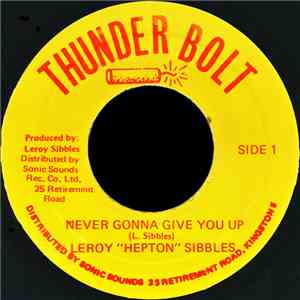Leroy 'Hepton' Sibbles - Never Gonna Give You Up