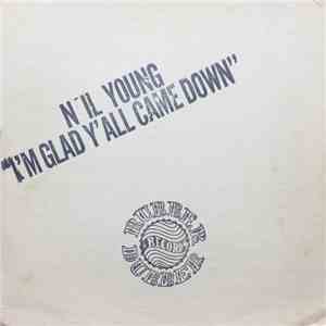 Neil Young - I'm Glad Y'all Came Down