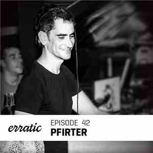 Pfirter - Erratic Podcast 42