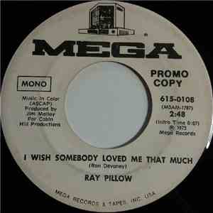 Ray Pillow - I Wish Somebody Loved Me That Much