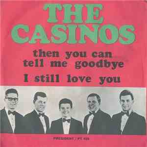 The Casinos - Then You Can Tell Me Goodbye / I Still Love You