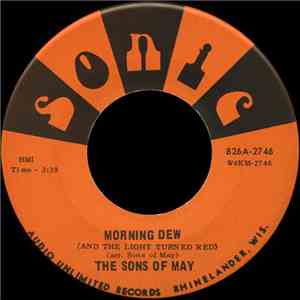 The Sons Of May - Morning Dew (And The Light Turned Red)/Tossin' And Turnin'