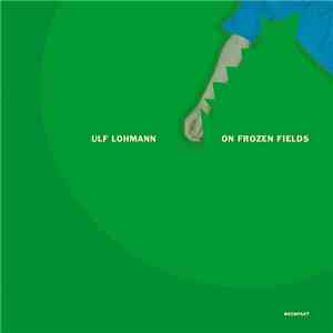 Ulf Lohmann - On Frozen Fields