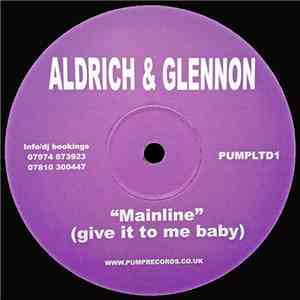 Aldrich & Glennon - Mainline (Give It To Me Baby)