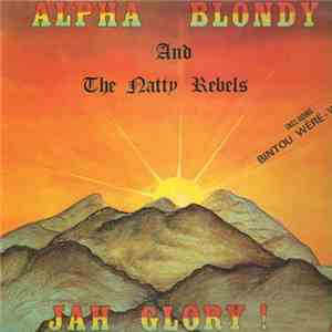 Alpha Blondy And The Natty Rebels - Jah Glory