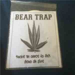 Bear Trap - Smoke And Ounce To This Demo Oh Five