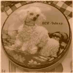 BEW - Dubs E.P.
