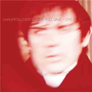Champion Leader - I Love You, Jane + Dye It Blonde