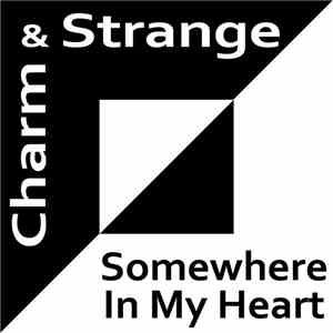 Charm & Strange - Somewhere In My Heart