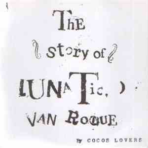 Cocos Lovers - The Story Of Lunatic Van Rouge