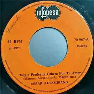 César Altamirano - Voy A Perder La Cabeza Por Tu Amor / Silencio