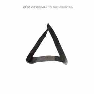 Kreg Viesselman - To The Mountain