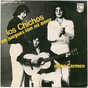Los Chichos - No Juegues Con Mi Amor / Dime Carmen