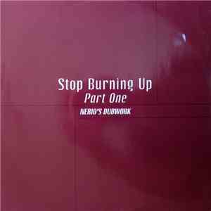 Nerio's Dubwork - Stop Burning Up (Part One)