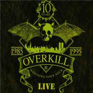 Overkill - Wrecking Your Neck - Live