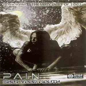 Pain - Shut Your Mouth. The Very Best Of 2002