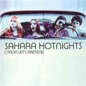 Sahara Hotnights - C'mon Let's Pretend