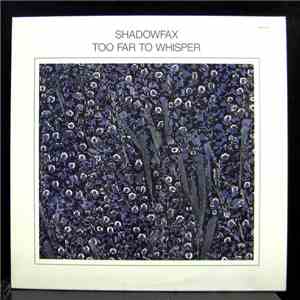 Shadowfax - Too Far To Whisper